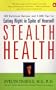 Stealth Health: 100 Delicious Recipes and 1,000 Tips for Eating Right in Spite of Yourself