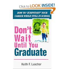 Don't Wait Until You Graduate: How to Jumpstart Your Career While Still in School