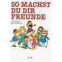 So machst Du Dir Freunde