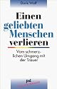 Einen geliebten Menschen verlieren: Vom schmerzlichen Umgang mit der Trauer