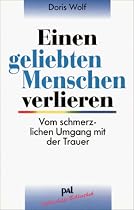 Einen geliebten Menschen verlieren: Vom schmerzlichen Umgang mit der Trauer