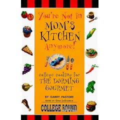 You're Not in Mom's Kitchen Anymore!: College Cooking for the Dorming Gourmet