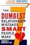 The Seven Dumbest Relationship Mistakes Smart People Make