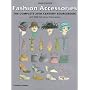 Fashion Accessories: The Complete 20th Century Sourcebook
