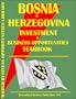 Bosnia and Herzegovina Investment & Business Opportunities Yearbook (World Investment & Business Opportunities Library)