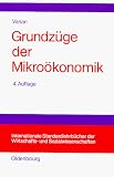 Grundz&uuml;ge der Mikro&ouml;konomik - Hal R. Varian