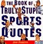 Book of Truly Stupid Sports Quotes