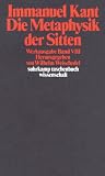 Werkausgabe in 12 Bänden: Werkausgabe, Bd.8, Die Metaphysik der Sitten.: Bd 8