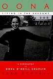 Oona: Living in the Shadows: A Biography of Oona O'Neill Chaplin