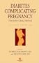 Diabetes Complicating Pregnancy: The Joslin Clinic Method, 2nd Edition