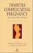 Book Diabetes Complicating Pregnancy: The Joslin Clinic Method, 2nd Edition