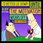 I'd Better Lie Down Until the Motivation Wears Off--Dilbert