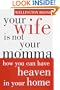 Your Wife Is Not Your Momma