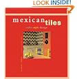 Mexican Tiles: Color, Style, Design