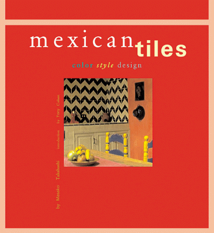 Mexican Tiles: Color, Style, Design
