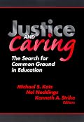 Justice and Caring: The Search for Common Ground in Education (Professional Ethics in Education Series)
