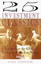 25 Investment Classics: Insights from the Greatest Investment Books of All Time (Financial Times Series)