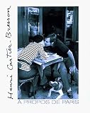 Henri Cartier-Bresson: À Propos de Paris: A Propos De Paris