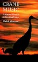 Crane Music: A Natural History of American Cranes