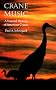 Crane Music: A Natural History of American Cranes
