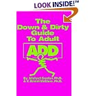 The Down and Dirty Guide to Adult Add by Michael Gordon