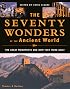 The Seventy Wonders of the Ancient World: The Great Monuments and How They Were Built