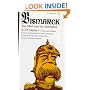 Bismarck: The Man and Statesman