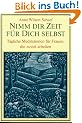 Nimm dir Zeit f�r dich selbst. T�gliche Meditationen f�r Frauen, die zuviel arbeiten