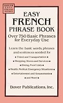 Easy French Phrase Book: Over 750 Basic Phrases for Everyday Use (Dover easy phrase books)
