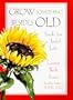 Grow Something Besides Old: Seeds For A Joyful Life