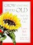 Grow Something besides Old: Seeds for a Joyful Life