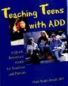 Teaching Teens with ADD and ADHD: A Quick Reference Guide for Teachers and Parents
