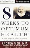 Eight Weeks to Optimum Health: A Proven Program for Taking Full Advantage of Your Body's Natural Healing Power