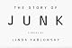 The Story of Junk: A Novel