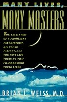 Many Lives, Many Masters: The True Story of a Prominent Psychiatrist, His Young Patient, and the Past Life Therapy That Changed Both Their Lives