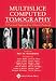 Multislice Computed Tomography Principles, Practice, And Clinical Protocols