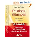 Erektionsst�rungen ganzheitlich behandeln - Neue Wege zur St�rkung der m�nnlichen Sexualit�t - Leitfaden Chinesische Eigentherapie Band 7