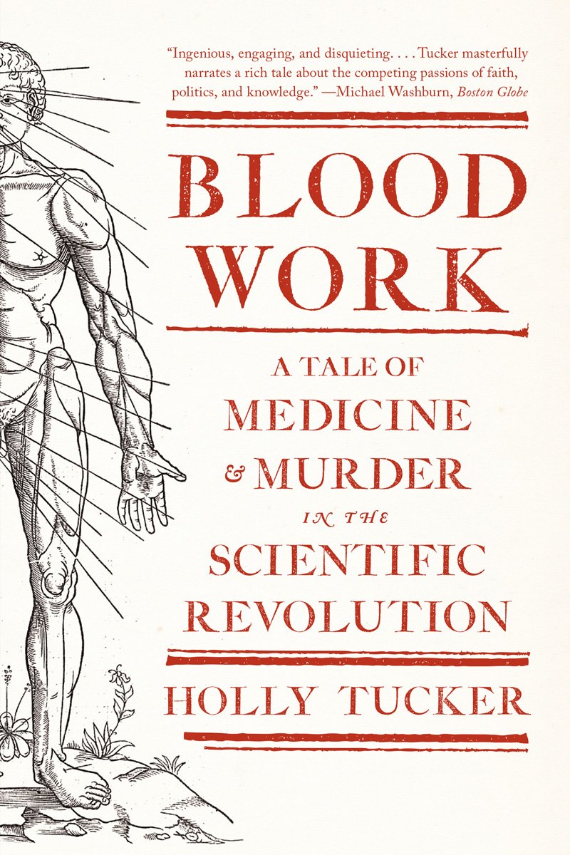 A Tale of Medicine and Murder in the Scientific Revolution - Holly Tucker