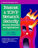 Internet and Tcp/Ip Network Security: Securing Protocols and Applications