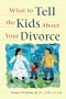 What to Tell the Kids about Your Divorce