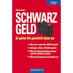 Schwarzgeld. So gehen Sie geschickt damit um