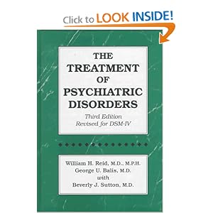 Click here to buy The Treatment Of Psychiatric Disorders by William H. Reid, George U. Balis, and Beverly J. Sutton.
