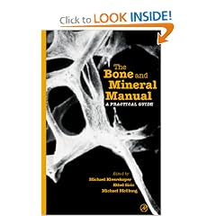 The Bone and Mineral Manual: A Practical Guide by Michael Kleerekoper, Ethel S. Siris and Michael McClung