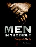 Men in the Bible: Examples to Live by
