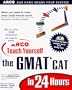 ARCO Teach Yourself the GMAT CAT in 24 Hours, with CD-ROM