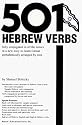 501 Hebrew Verbs : Fully Conjugated in All the Tenses in a New Easy-To-Follow Format alphabetically Arranged by Root