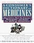 Consumer's Dictionary of Medicines,  A New, Expanded Updated Edition: Prescription, Over-the-Counter, Homeopathic, and Herbal Plus Medical Definitions -With Over 8,000 Entr