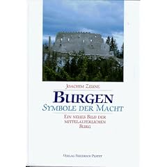 Burgen, Symbole der Macht. Ein neues Bild der mittelalterlichen Burg