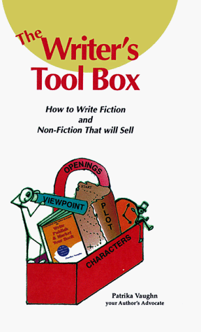The Writer's Tool Box: How to Write Fiction and Non-Fiction That Will Sell