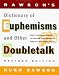 Rawson's Dictionary Of Euphemisms and Other Doubletalk: - Revised Edition - Being a Compilation of Linguistic Fig Leaves and Verbal Flou rishes for Artful